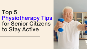 physiotherapy tips for senior citizens